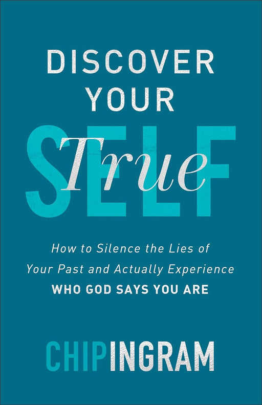 DISCOVER YOUR TRUE SELF - CHIP INGRAM - Morning Star Christian Bookstores