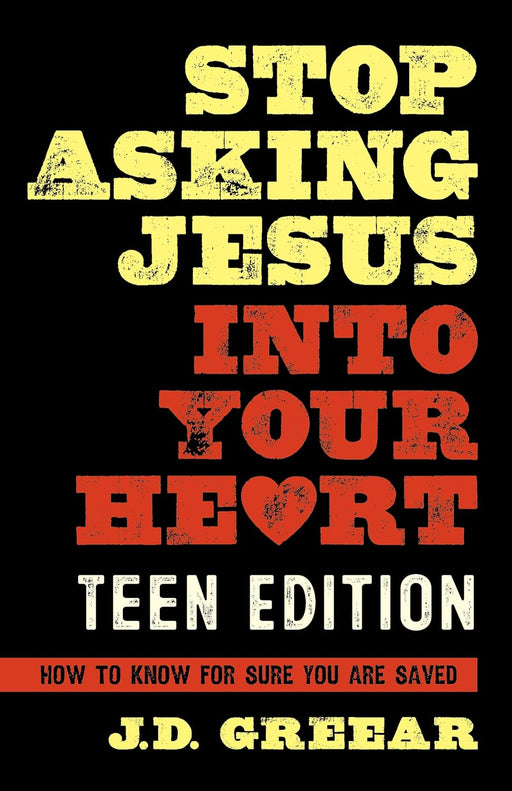 STOP ASKING JESUS INTO YOUR HEART: THE TEEN ED - Morning Star Christian Bookstores