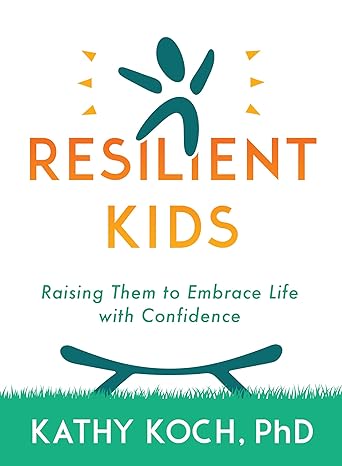 Resilient Kids - Kathy Koch - Morning Star Christian Bookstores