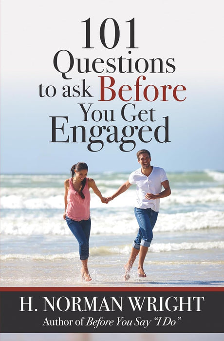 101 QUESTIONS TO ASK BEFORE YOU GET ENGAGED - H. NORMAN WRIGHT
