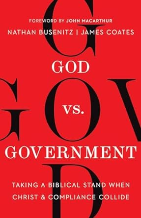 GOD VS GOVERNMENT - NATHAN BUSENITZ & JAMES COATES - Morning Star Christian Bookstores