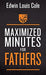 MAXIMIZED MINUTES FOR FATHERS - EDWIN LOUIS COLE - Morning Star Christian Bookstores