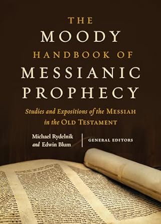 THE MOODY HANDBOOK OF MESSIANIC PROPHECY- RYDELNIK - Morning Star Christian Bookstores
