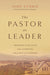The Pastor as Leader by John Currie - Morning Star Christian Bookstores