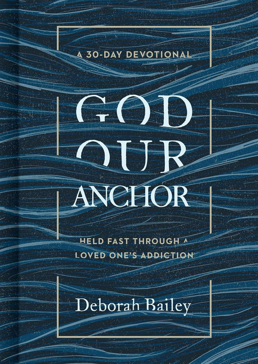 God Our Anchor - Deborah Bailey - Morning Star Christian Bookstores