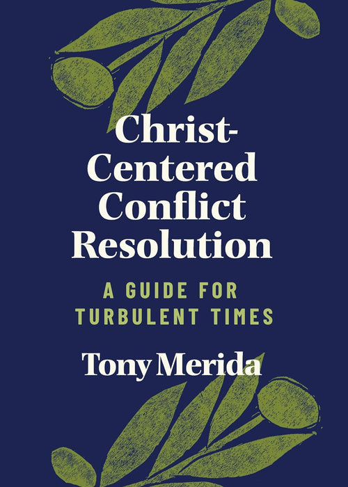 CHRIST-CENTERED CONFLICT RESOLUTION - TONY MERIDA