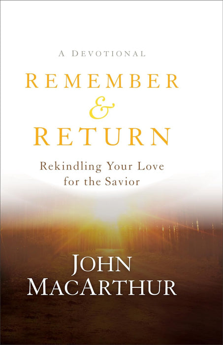 Remember and Return - John MacArthur