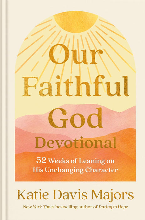 Our Faithful God Devotional by Katie Davis Majors - Morning Star Christian Bookstores