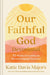 Our Faithful God Devotional by Katie Davis Majors - Morning Star Christian Bookstores