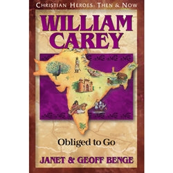WILLIAM CAREY (CHRISTIAN HEROES THEN & NOW) - JANET & GEOFF BENGE