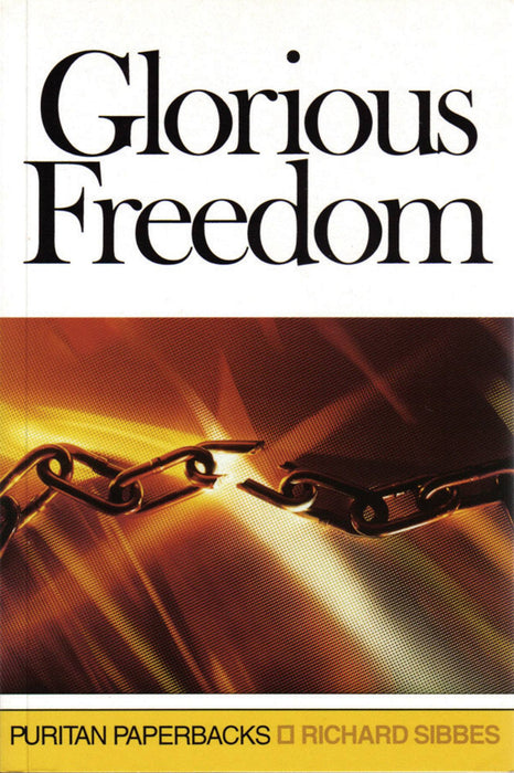 GLORIOUS FREEDOM - RICHARD SIBBES