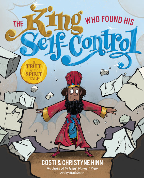 The King Who Found His Self-Control  by Costi Hinn