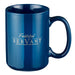 15oz Blue Mug Faithful Servant 2 Chronicles 15:7 - Morning Star Christian Bookstores