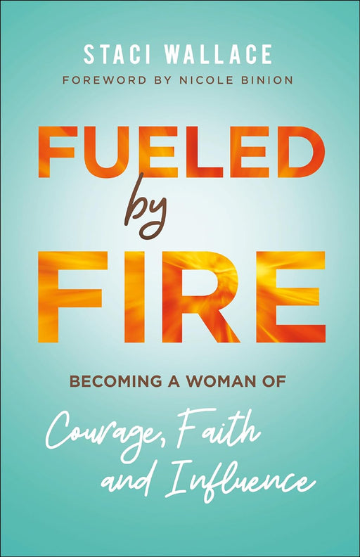 FUELED BY FIRE - STACI WALLACE - Morning Star Christian Bookstores