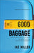 Good Baggage: How Your Difficult Childhood - Morning Star Christian Bookstores