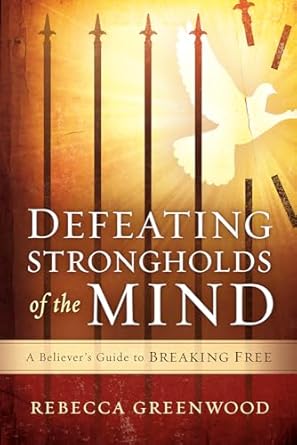 DEFEATING STRONGHOLDS OF THE MIND- GREENWOOD - Morning Star Christian Bookstores