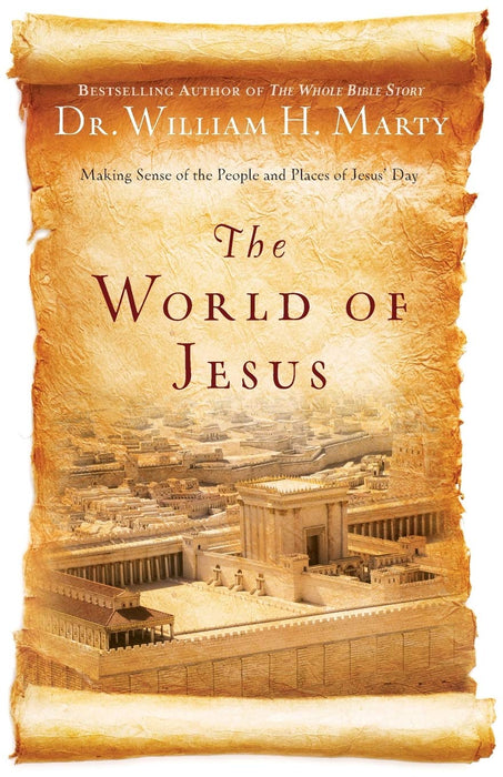 THE WORLD OF JESUS - DR. WILLIAM MARTY