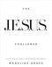 The Jesus Challenge: A 31-Day Prayer Journal to Grow Your Relationship with God - Madeline Grace - Morning Star Christian Bookstores