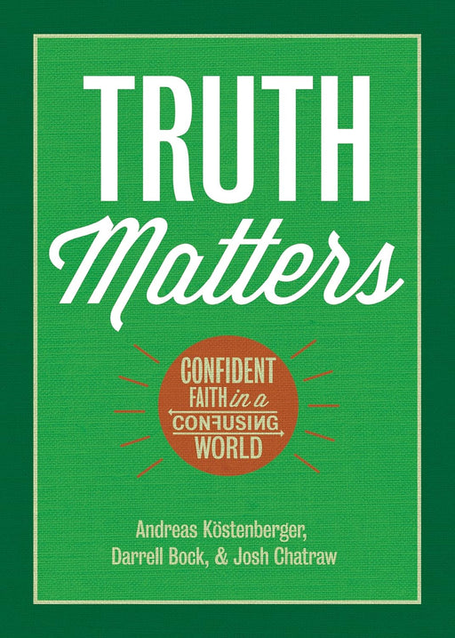 TRUTH MATTERS - KOSTENBERGER; BOCK; CHATRAW - Morning Star Christian Bookstores