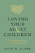 Loving your Adult Children - Morning Star Christian Bookstores