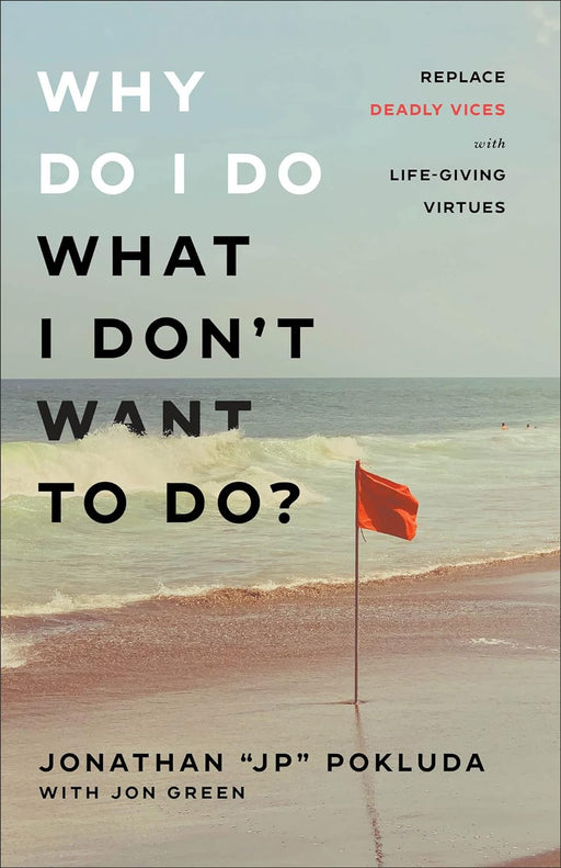 Why Do I Do What I Don't Want to Do? - Jonathan Pokluda with Jon Green - Morning Star Christian Bookstores