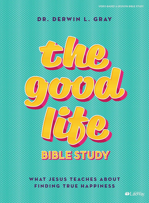 The Good Life - Bible Study Book - Morning Star Christian Bookstores