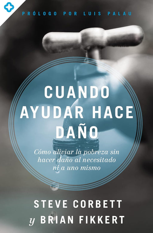 Cuando Ayudar Hace Dano - Corbett/Fikkert - Morning Star Christian Bookstores