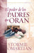 EL PODER DE LOS PADRES QUE ORAN - OMARTIAN - Morning Star Christian Bookstores