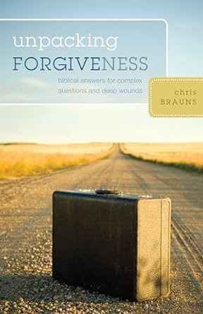 Unpacking Forgiveness - Chris Braun