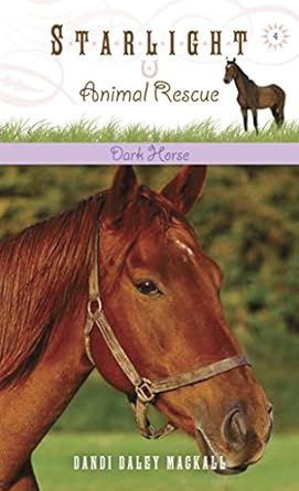 Dark Horse (Starlight Animal Rescue #4) - Dandi Daley Mackall
