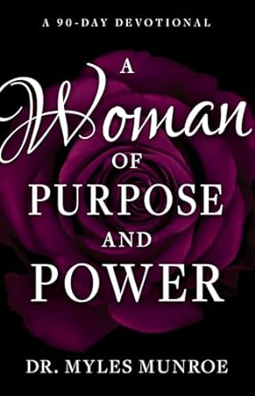 Woman of Purpose and Power-Myles Munroe