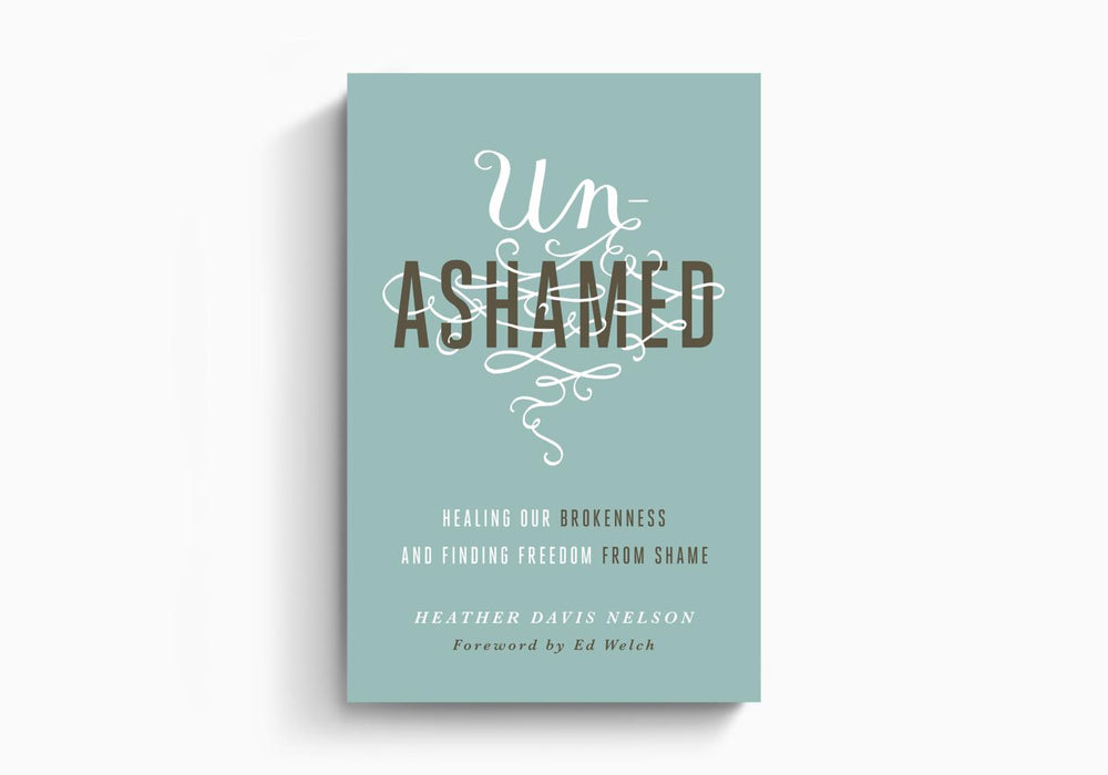 Unashamed: Healing Our Brokenness and Finding Freedom From Shame by Heather Davis Nelson - Morning Star Christian Bookstores