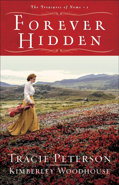 Forever Hidden (Treasures of Nome #1) - Tracie Peterson & Kimberley Woodhouse