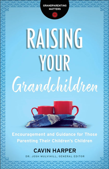 RAISING YOUR GRANDCHILDREN - CAVIN HARPER