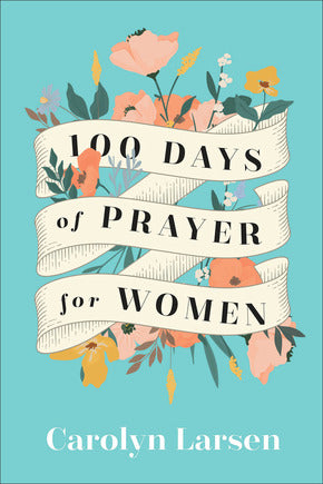 100 Days of Prayer for Women - Carolyn Larsen
