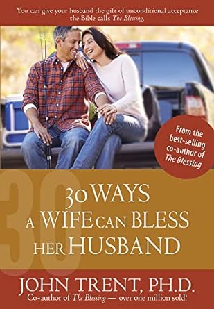 30 Ways a Wife Can Bless Her Husband-John Trent