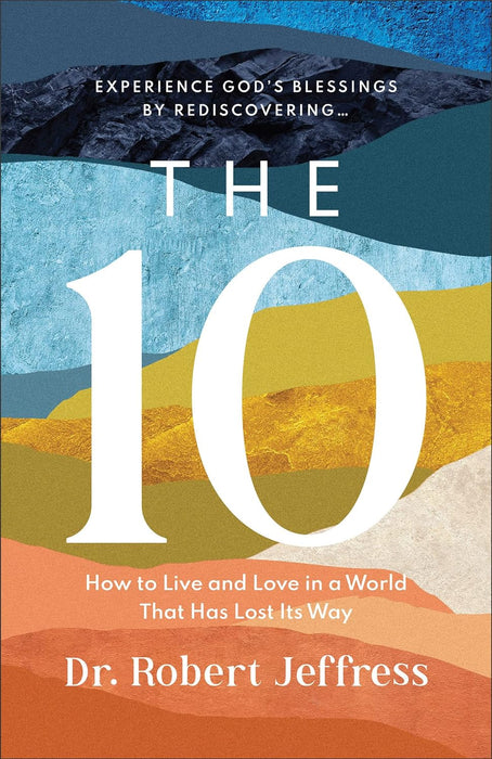 The 10: How to Live and Love in a World That - Morning Star Christian Bookstores