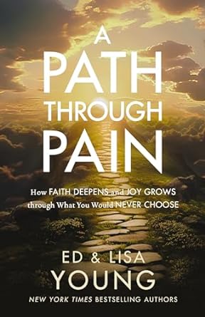 A Path through Pain by Ed & Lisa Young