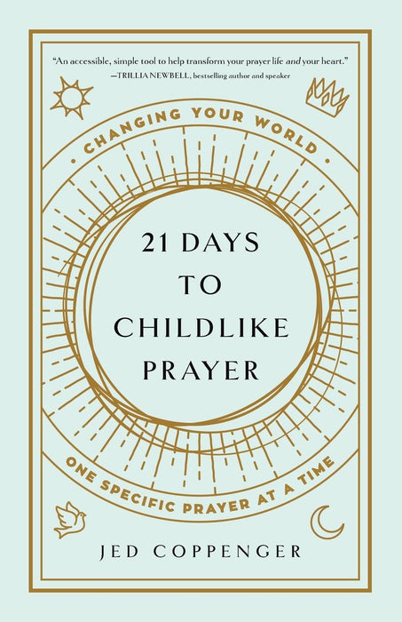 21 DAYS TO CHILDLIKE PRAYER - JED COPPENGER