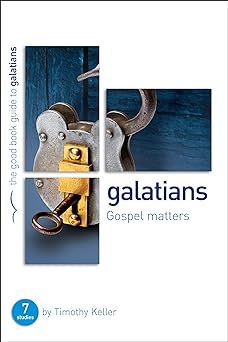 GALATIANS: GOSPEL MATTERS- KELLER - Morning Star Christian Bookstores