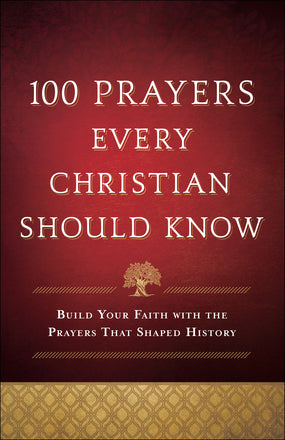 100 PRAYERS EVERY CHRISTIAN SHOULD KNOW