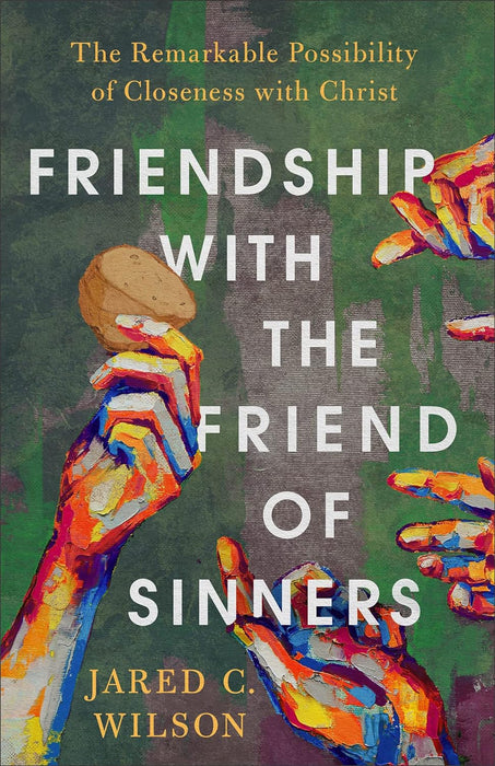 Friendship with the Friend of Sinners: The Remarkable - Morning Star Christian Bookstores