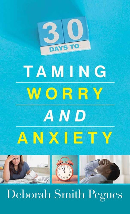 30 Days to Taming Worry and Anxiety - Pegues