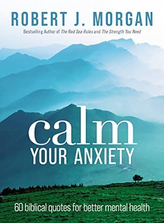 Calm Your Anxiety: 60 Biblical Quotes