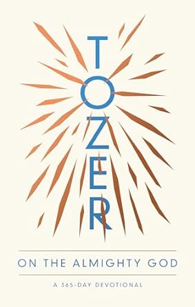 TOZER ON THE ALMIGHTY GOD - A.W. TOZER - Morning Star Christian Bookstores