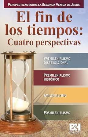 PAMPHLET: El Fin de Los Tiempos: Cuatro Perspectivas -FOUR VIEWS OF THE END TIMES