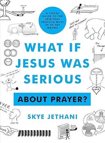 WHAT IF JESUS WAS SERIOUS ABOUT PRAYER - SKYE JETHANI - Morning Star Christian Bookstores