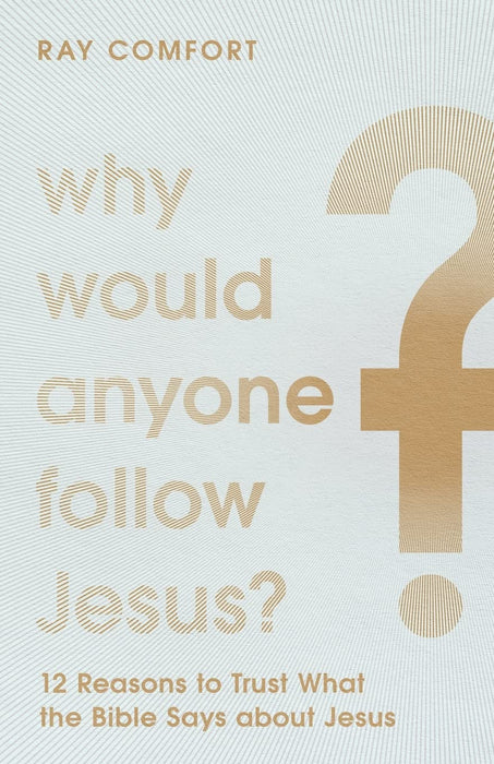 WHY WOULD ANYONE FOLLOW JESUS? - RAY COMFORT