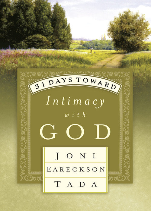 31 Days Toward Intimacy with God - Joni Eareckson Tada