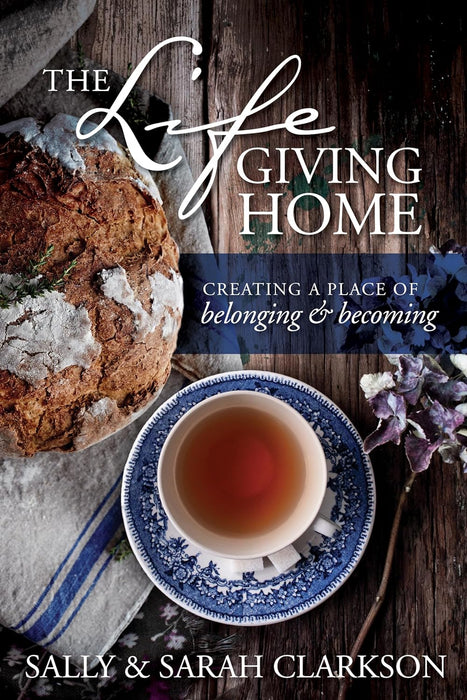 The Lifegiving Home - Clarkson